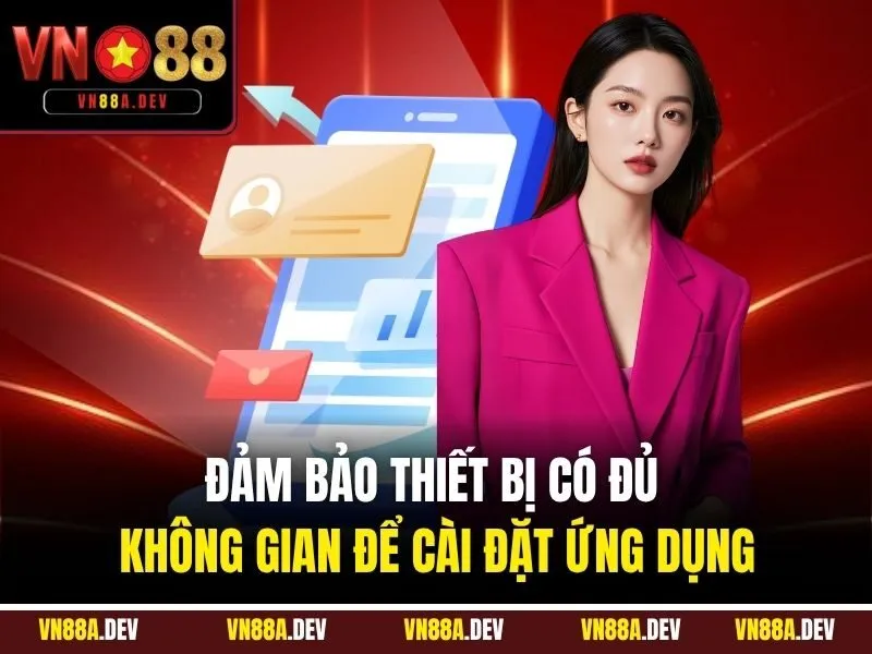 Đảm bảo thiết bị có đủ không gian để cài đặt ứng dụng
