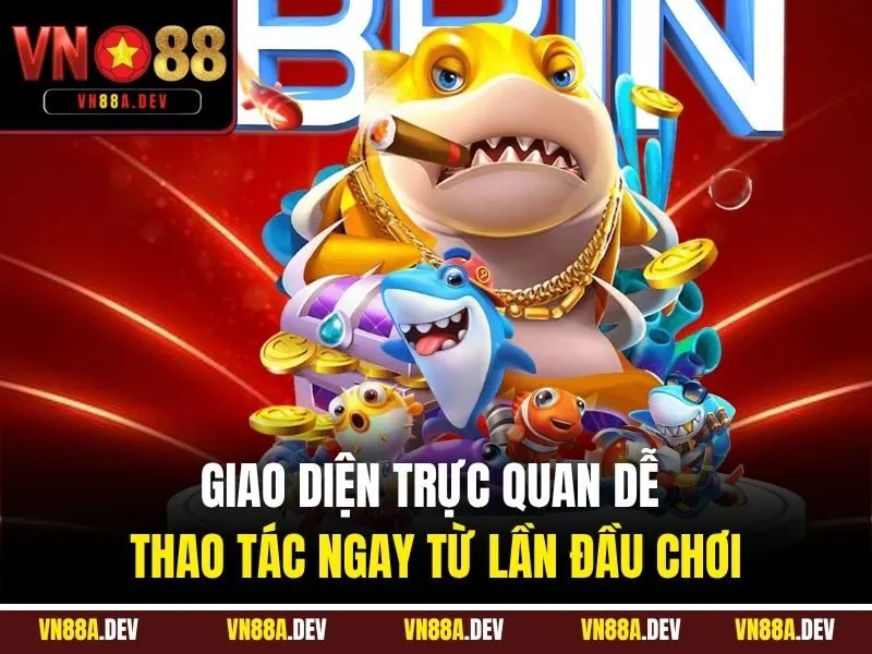 Giao diện trực quan dễ thao tác ngay từ lần đầu chơi