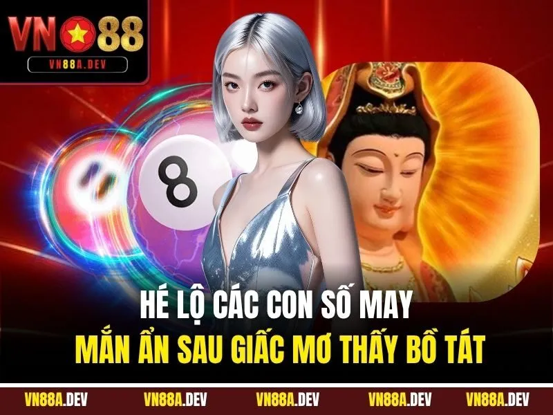 Hé lộ các con số may mắn ẩn sau giấc mơ thấy Bồ Tát