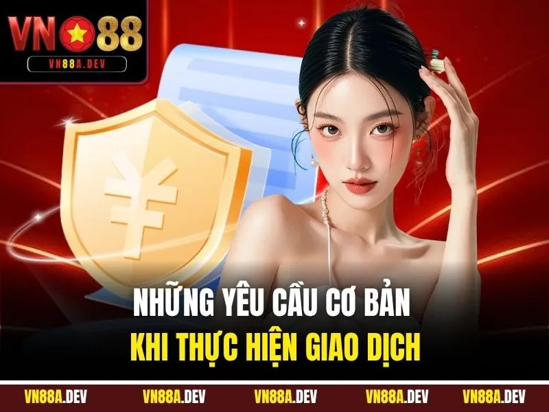 Những yêu cầu cơ bản khi thực hiện giao dịch